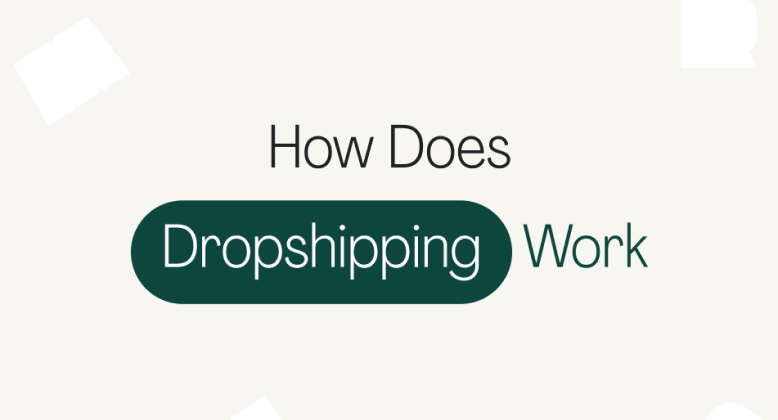 What is Dropshipping and How Does It Work?